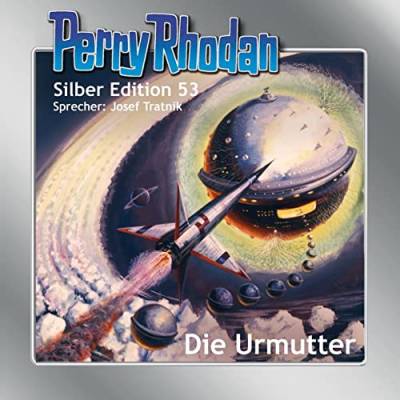 Perry Rhodan Silber Edition 53: Die Urmutter: Ungekürzte Ausgabe, Lesung von Einhell